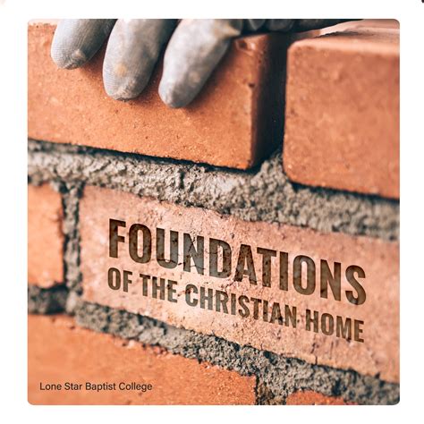 foundations   christian home lone star baptist college