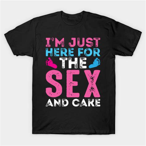 i m just here for the sex and cake gender reveal gender reveal t