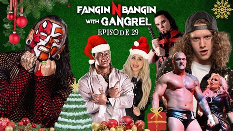 fangin n bangin with gangrel ep 29 christmas edition youtube