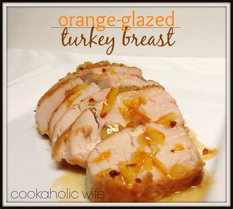 oranged glazed turkey breast cookaholic wife
