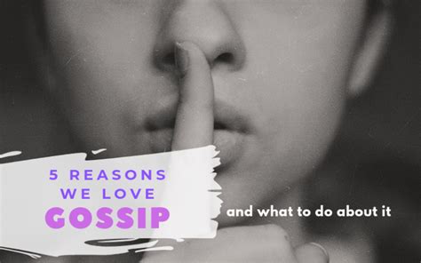 5 reasons we love gossip and what to do about it