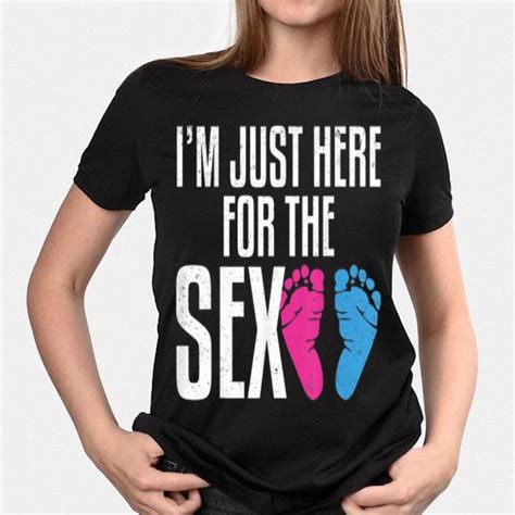 i m just here for the sex shirt hoodie sweater longsleeve t shirt