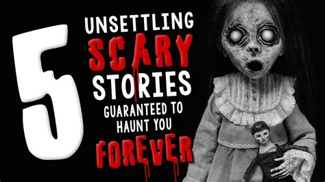 5 unsettling scary stories guaranteed to haunt you forever