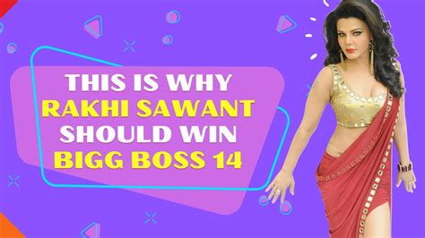 Bigg Boss 14 Reasons Why Rakhi Sawant Deserves To Win The Show