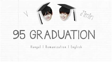 [lyrics Rom Eng] Jimin And V Graduation 95 Graduation