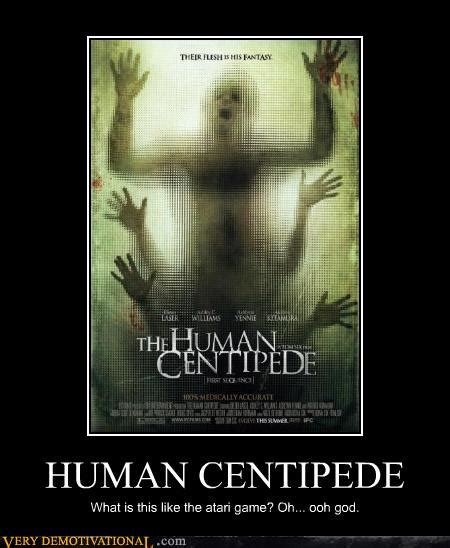 human centipede very demotivational demotivational posters very