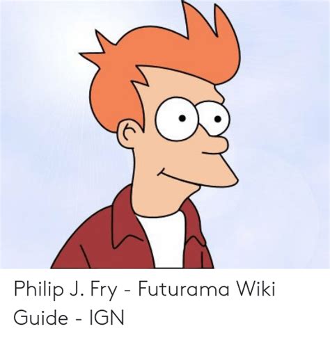 Philip J Fry Futurama Wiki Guide Ign Futurama Meme