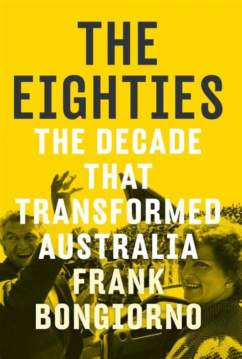 eighties  decade  transformed australia  frank bongiorno