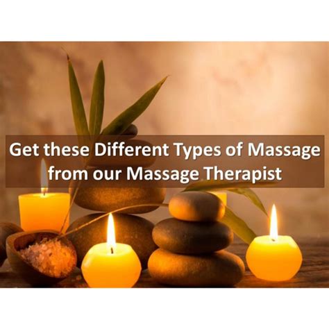 get these different types of massage from our massage therapist