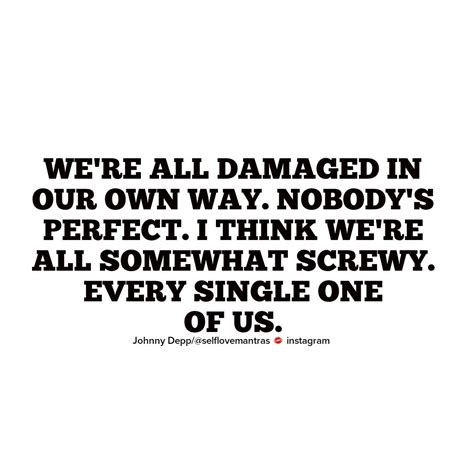 None Of Us Are Perfect We Ve All Gone Through Things That