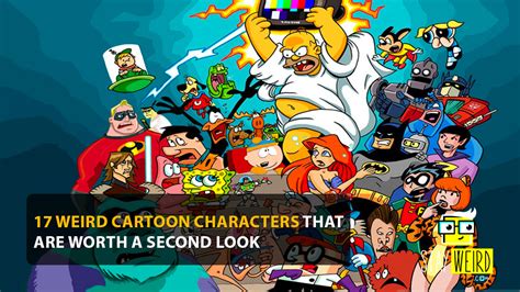 weird cartoon characters   worth    stay weird