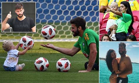 liverpool target alisson is a brazilian sex symbol who is married to a doctor daily mail online
