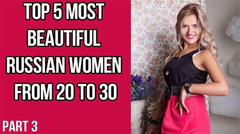 top 5 most beautiful russian women from 20 to 30 part 3 youtube