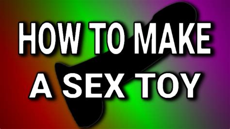 How To Make A Sex Toy Youtube
