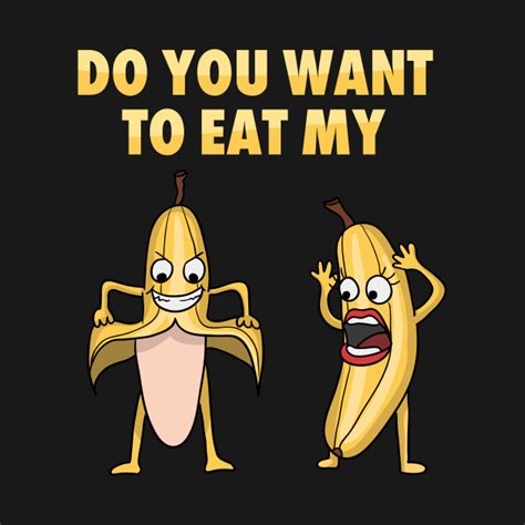 banana adult jokes puns humorous sexual innuendo do you want to eat my