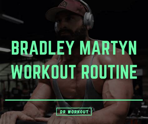 bradley martyn s workout routine dr workout
