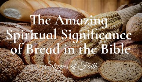 amazing significance  bread   bible  steppes  faith
