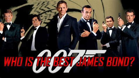 who is the best james bond comparing and ranking every 007