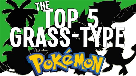 Pokémon Top 5 The Top 5 Grass Type Pokémon Youtube