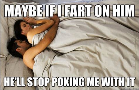 maybe if i fart on him he ll stop poking me with it spooning couple quickmeme