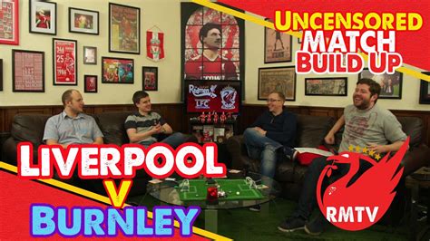 liverpool  burnley uncensored match build  show youtube