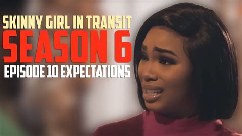 skinny girl in transit season 6 episode 10 expectations youtube