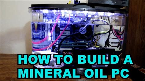 How To Build A Mineral Oil Pc Youtube