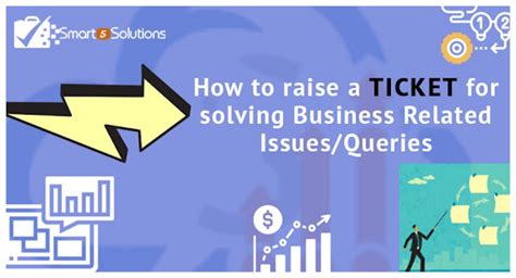raise  ticket  solving business related issuesqueries smart  solutions