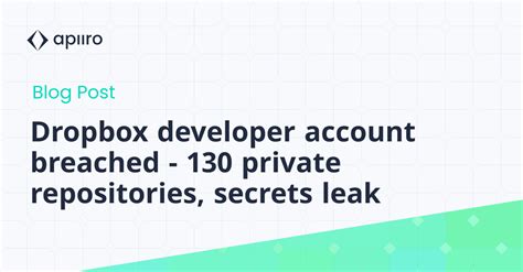 dropbox developer account breached  private repositories secrets leak