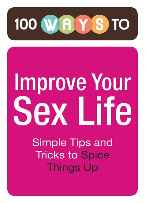 Read 100 Ways To Improve Your Sex Life Online By Adams Media Books