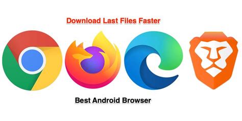 android browsers  fast downloading    android browser android