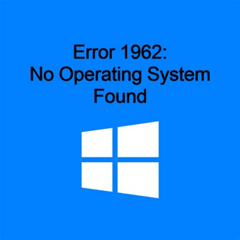solution to fix error 1962 no operating system found