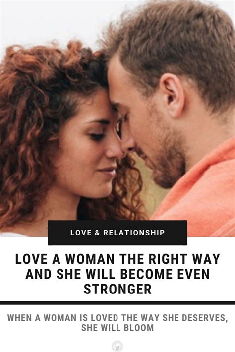 Love A Woman The Right Way And She Will Become Even Stronger Love
