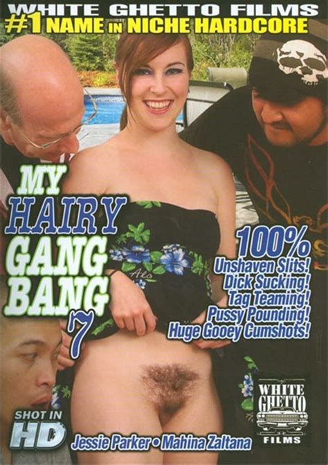 My Hairy Gang Bang 7 White Ghetto Unlimited Streaming
