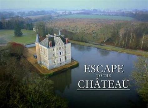 Escape To The Chateau Tv Show Air Dates And Track Episodes