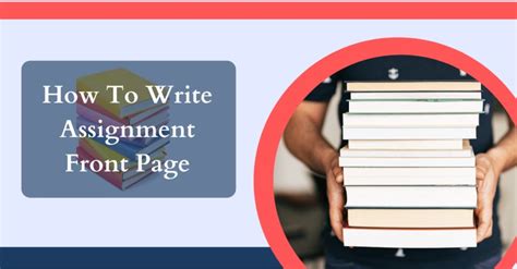 write assignment front page  step  step guide
