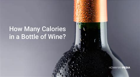 How Many Calories In A Bottle Of Wine Howmanypedia