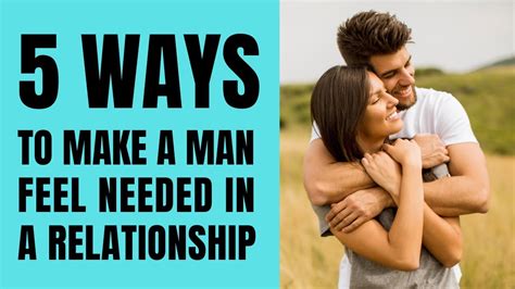 5 Ways To Make A Man Feel Needed In A Relationship Youtube
