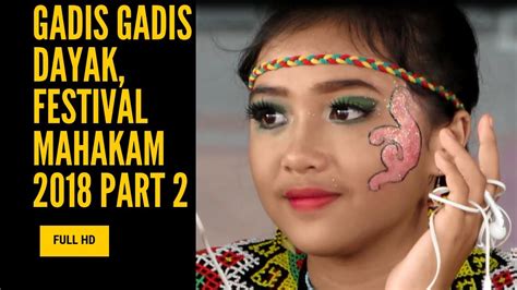 Festival Mahakam 2018 Gadis Gadis Dayak Part 2 Youtube