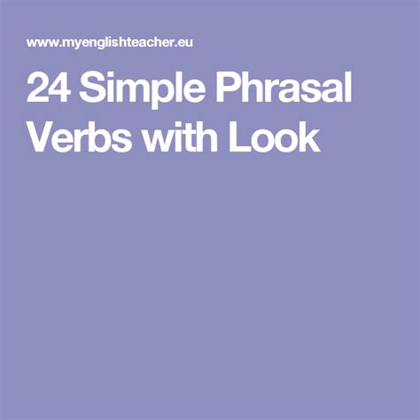 24 simple phrasal verbs with look phrasal verb verb simple
