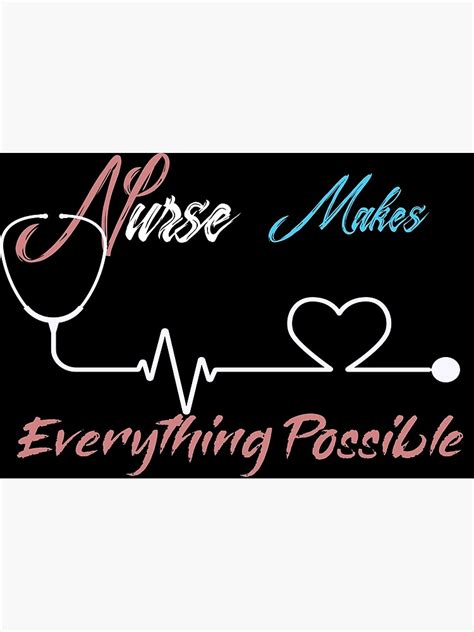 nurse makes everything possible poster for sale by finsmoker redbubble
