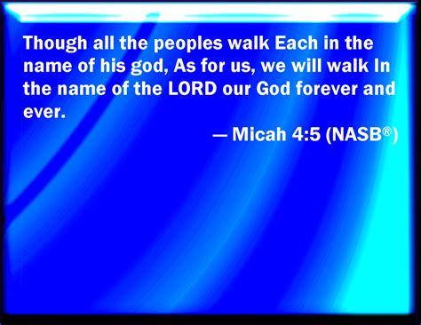 Micah 4 5 For All People Will Walk Every One In The Name Of His God