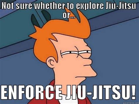 enforce my jiujitsu or explore my jiujitsu esfp mbti