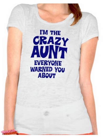 i m the crazy aunt everyone warned you about t shirt for 47 95