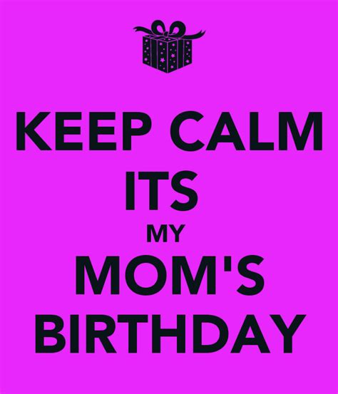 keep calm its my mom s birthday poster trience keep calm o matic