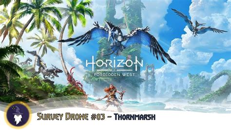 horizon forbidden west survey drone  thornmarsh youtube