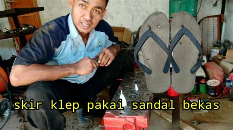 skir klep mobil cepat  efisienmenggunakan karet sandal bekas
