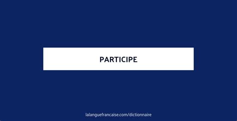 definition de participe dictionnaire francais