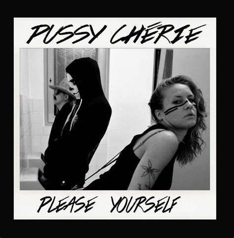 Please Yourself Pussy Chérie Music}