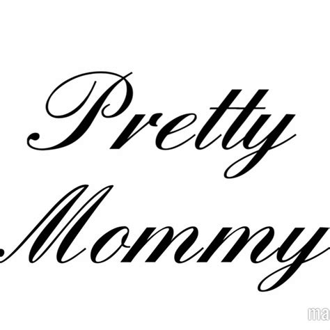 Pretty Mommy